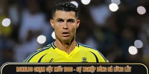 Ronaldo Chạm Cột Mốc 1000 - Sự Nghiệp Bóng Đá Lừng Lẫy