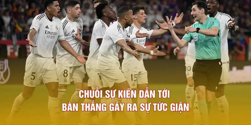 Chuỗi sự kiện dẫn tới bàn thắng gây ra sự tức giận