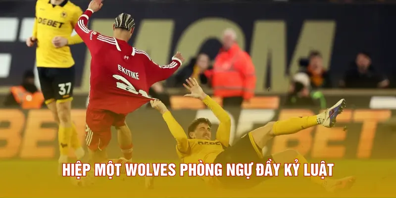 Kết quả bóng đá Wolves - Liverpool, Wolvesphòng ngự đầy kỷ luật